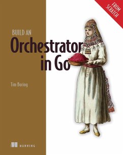 Build an Orchestrator in Go (From Scratch) (eBook, ePUB) - Boring, Tim