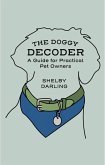 The Doggy Decoder: A Guide for Practical Pet Owners (eBook, ePUB)