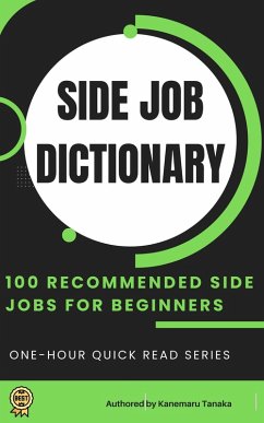 The Side Hustle Encyclopedia: 100 Beginner-Friendly Ways to Earn Extra Income (eBook, ePUB) - Tanake