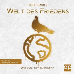 Welt des Friedens - Wie viel bist du wert?: Roman: Dystopie-Abenteuer (Band 1) (MP3-Download) - Daniel, Rose