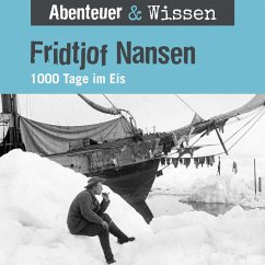 Abenteuer & Wissen, Fridtjof Nansen - 1000 Tage im Eis (MP3-Download) - Wakonigg, Daniela