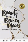 Beauty in the Broken Pieces: Discovering Strength in Our Scars (eBook, ePUB)
