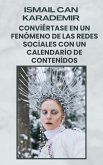 Conviértase En Un Fenómeno De Las Redes Sociales Con Un Calendario De Contenidos (eBook, ePUB)