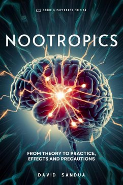 Nootropics: From Theory to Practice, Effects and Precautions (eBook, ePUB) - Sandua, David