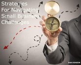 Strategies for Navigating Small Business Challenges (eBook, ePUB) Strategies for Navigating Small Business Challenges (eBook, ePUB)