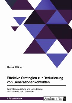 Effektive Strategien zur Reduzierung von Generationenkonflikten. Durch Schulgestaltung und Lehrerbildung zum harmonischen Lernumfeld (eBook, PDF) - Miksa, Marek