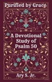 Purified by Grace A Devotional Study of Psalm 50 (eBook, ePUB)