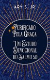 Purificado Pela Graça Um Estudo Devocional do Salmo 50 (eBook, ePUB)