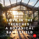 Love in the Trenches: A Botanical Battlefield (eBook, PDF) Love in the Trenches: A Botanical Battlefield (eBook, PDF)
