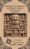 Mystique of the Maya Art and Rituals in Ancient Mesoamerica (eBook, ePUB)