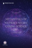 Metaphysics of Watson Unitary Caring Science (eBook, ePUB)