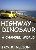 Highway Dinosaur: A Changed World (eBook, ePUB) Highway Dinosaur: A Changed World (eBook, ePUB)