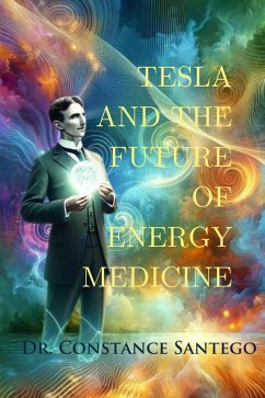 Tesla and The Future of Energy Medicine (eBook, ePUB) - Santego, Constance