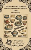 Chopsticks and Dumplings Culinary Wisdom of Ancient China (eBook, ePUB)