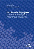 Coordenação de projetos e gestão da operação e manutenção (facilities) (eBook, ePUB) Coordenação de projetos e gestão da operação e manutenção (facilities) (eBook, ePUB)