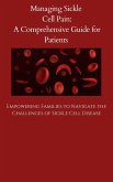 Managing Sickle Cell Pain A Comprehensive Guide for Patients (eBook, ePUB) Managing Sickle Cell Pain A Comprehensive Guide for Patients (eBook, ePUB)