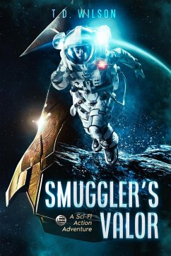 Smuggler's Valor: A Sci-fi Action Adventure (Reese Daniels Smuggler series, #1) (eBook, ePUB) - Wilson, T. D.