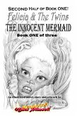 The Innocent Mermaid; 2nd Half of Book 1 of 3 - Felicia & The Twins (eBook, ePUB) The Innocent Mermaid; 2nd Half of Book 1 of 3 - Felicia & The Twins (eBook, ePUB)