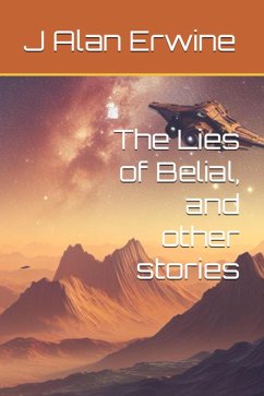 The Lies of Belial, and other stories (eBook, ePUB) - Erwine, J Alan