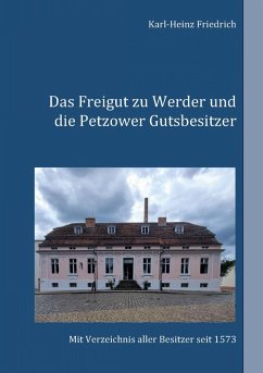 Das Freigut zu Werder und die Petzower Gutsbesitzer (eBook, ePUB) - Friedrich, Karl-Heinz