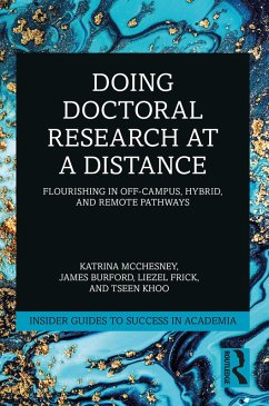 Doing Doctoral Research at a Distance (eBook, ePUB) - McChesney, Katrina; Burford, James; Frick, Liezel; Khoo, Tseen