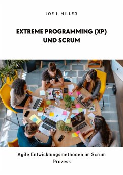 Extreme Programming (XP) und Scrum - Miller, Joe J.