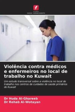 Violência contra médicos e enfermeiros no local de trabalho no Kuwait - Al-Ghareeb, Dr Huda;Al-Wotayan, Dr Rehab