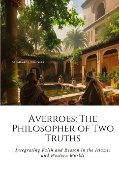 Averroes: The Philosopher of Two Truths - Ben Sala, Ahmed J.