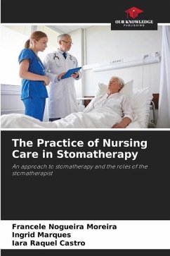 The Practice of Nursing Care in Stomatherapy - Nogueira Moreira, Francele;Marques, Ingrid;Castro, Iara Raquel