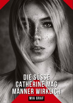 Die süße Catherine mag Männer wirklich - Graf, Mia