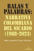 Balas y palabras: Narrativa colombiana del sicario (1988-2023)