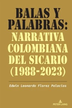 Balas y palabras: Narrativa colombiana del sicario (1988-2023) - Palacios, Edwin Leonardo Florez