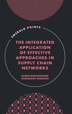 Integrated Application of Effective Approaches in Supply Chain Networks - Rostamkhani, Ramin (Universiti Sains Malaysia, Malaysia); Ramayah, Thurasamy (Universiti Sains Malaysia, Malaysia)