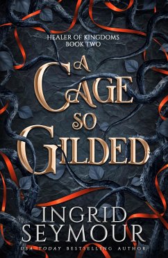 A Cage So Gilded - Seymour, Ingrid