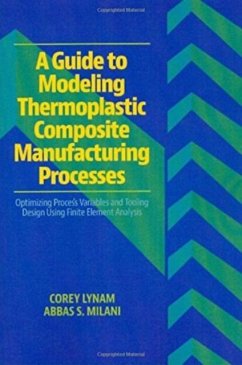 Cover A Guide to Modeling Thermoplastic Composite Manufacturing Processes