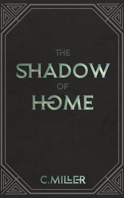 The Shadow of Home (eBook, ePUB) - Miller, C.