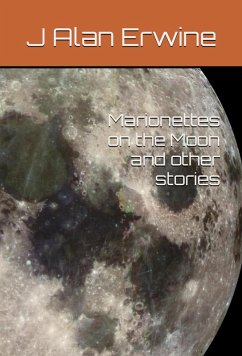 Marionettes on the Moon, and other stories (eBook, ePUB) - Erwine, J Alan