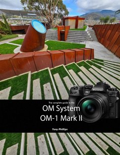 The Complete Guide to the OM System OM-1 Mark II (eBook, ePUB) - Phillips, Tony