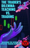 The Trader's Dilemma Teaching vs. Trading (1, #1) (eBook, ePUB)