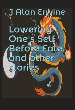 Lowering One's Self Before Fate, and other stories (eBook, ePUB) - Erwine, J Alan