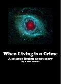 When Living is a Crime (eBook, ePUB) When Living is a Crime (eBook, ePUB)