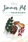 Easy Simmer Pot Recipes for Financial Abundance Using Herbal Witchcraft (eBook, ePUB) Easy Simmer Pot Recipes for Financial Abundance Using Herbal Witchcraft (eBook, ePUB)