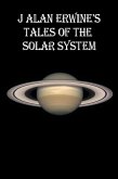 J Alan Erwine's Tales of the Solar System (eBook, ePUB) J Alan Erwine's Tales of the Solar System (eBook, ePUB)