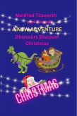 Manfred Titsworth and Friends A New Adventure Dinosaurs Discover Christmas (eBook, ePUB)