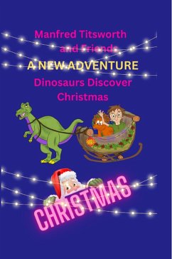 Cover Manfred Titsworth and Friends A New Adventure Dinosaurs Discover Christmas (eBook, ePUB)