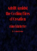 Adrift Amidst the Cooling Fires of Creation (eBook, ePUB) Adrift Amidst the Cooling Fires of Creation (eBook, ePUB)