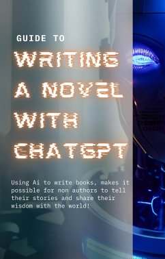 Guide to Writing a Novel With ChatGPT: Modern Author's Handbook (eBook, ePUB) - Sagel, J.