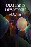 J Alan Erwine's Tales of Twisted Realities (eBook, ePUB)