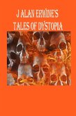 J Alan Erwine's Tales of Dystopia (eBook, ePUB) J Alan Erwine's Tales of Dystopia (eBook, ePUB)