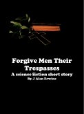 Forgive Men Their Trespasses (eBook, ePUB) Forgive Men Their Trespasses (eBook, ePUB)